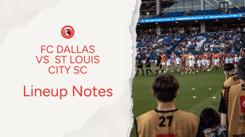 FC Dallas vs St. Louis CITY SC: Lineup notes 📝