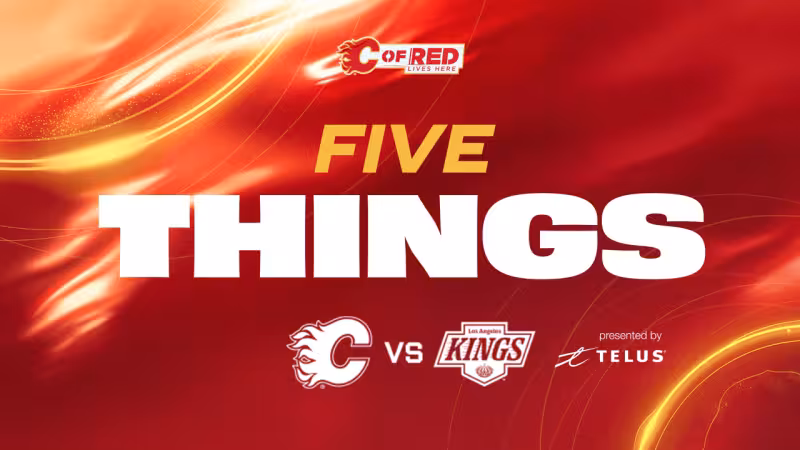 5 Things - Flames vs. Kings | Calgary Flames