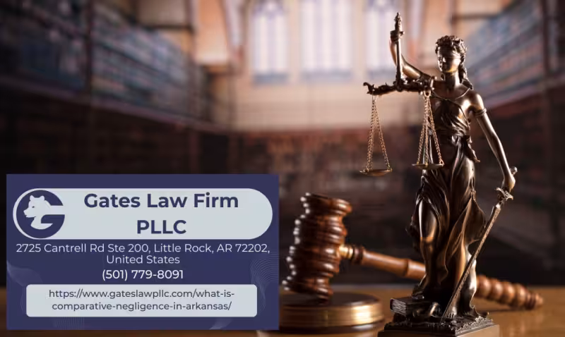 FinancialContent - Little Rock Personal Injury Attorney Joseph Gates Explains How Comparative Negligence Affects Injury Claims in Arkansas